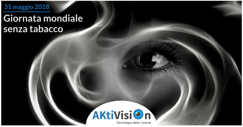 Giornata mondiale senza tabacco, la salute dei nostri occhi - Aktivision Blog