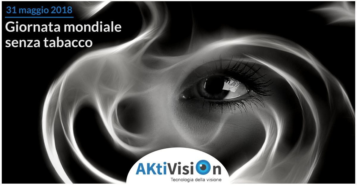 Giornata mondiale senza tabacco, la salute dei nostri occhi - Aktivision Blog